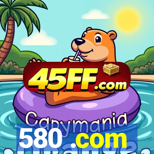 580 .com